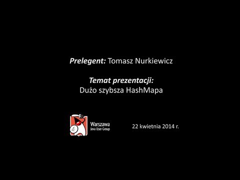 WJUG #136 - Dużo szybsza HashMapa - Tomasz Nurkiewicz