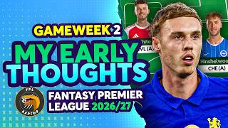 BUY PALMER 🚀 | MY FPL GW2 EARLY THOUGHTS 🤔 | Fantasy Premier League 2026/27