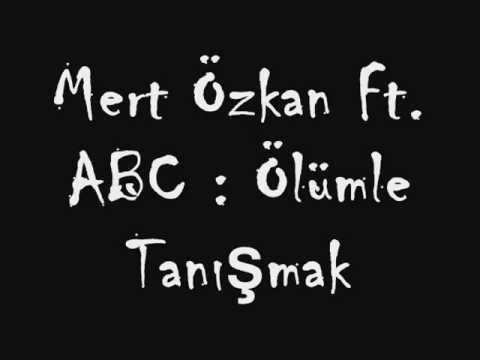 Mert Özkan Ft. ABC - Ölümle Tanışmak