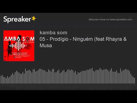 05 - Prodígio - Ninguém (feat Rhayra & Musa (made with Spreaker)