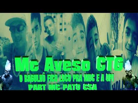 MC AVESO CTG - [ O BAGULHO FICOU LOUCO PRA MDC & A OPI ] ( FEAT . PATO CSA )