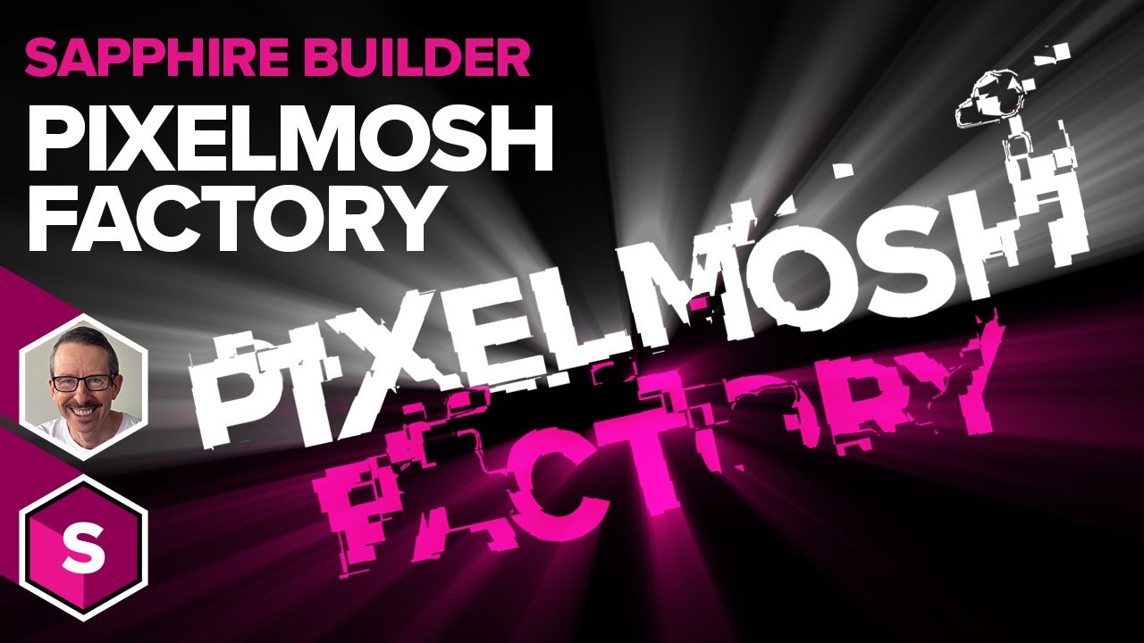 How To Use Sapphire's PixelMosh Factory