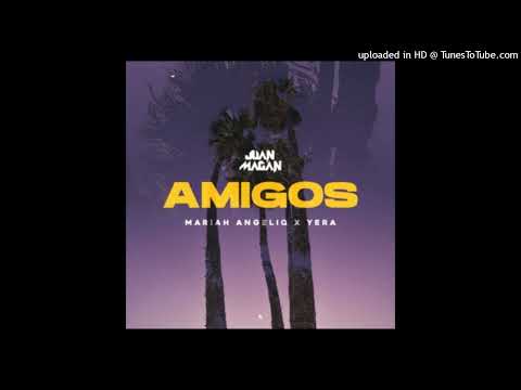 Juan Magan Ft. Mariah Angeliq y Yera - Amigos