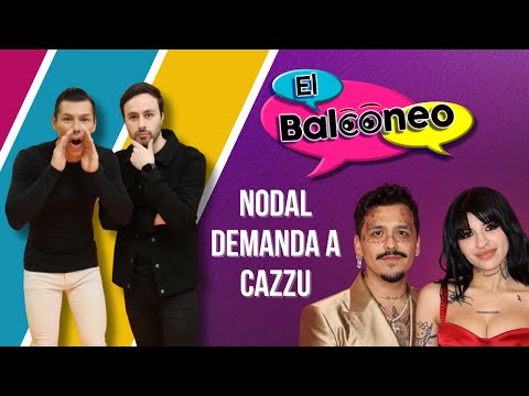 DISTANCIAMIENTO ENTRE MELENIE CARMONA Y ALICIA VILLARREAL + NODAL DEMANDA A CAZZU | EL BALCONEO