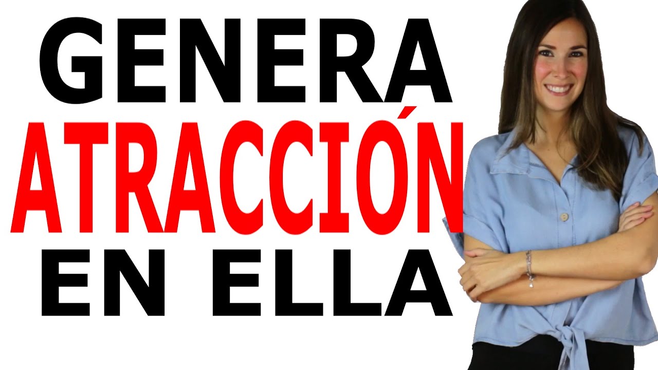 Generar atracción y tensión en una mujer + EJERCICIO