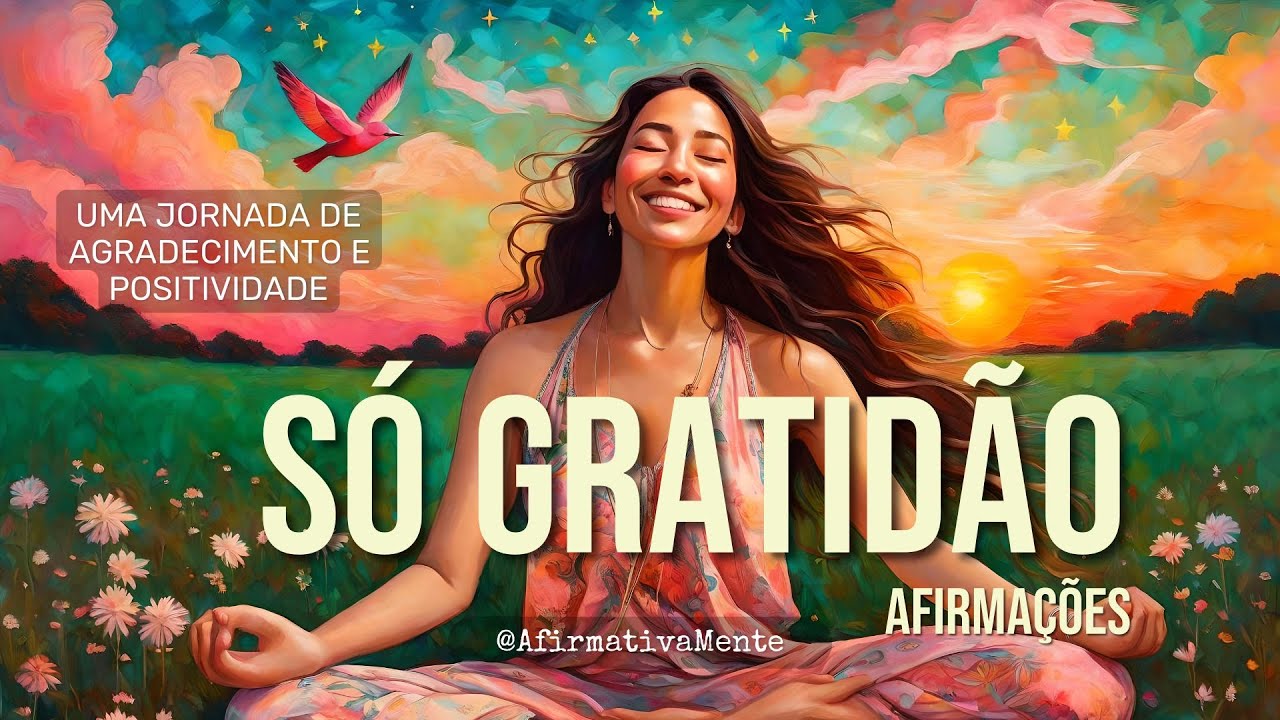 Só Gratidão Afirmações Positivas ֍ Uma Jornada de Agradecimento e Positividade