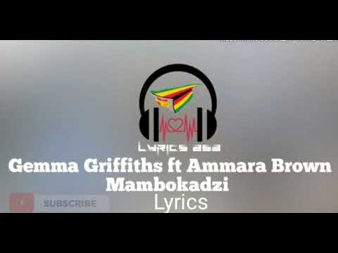 Gemma Griffiths ft Ammara Brown Mambokadzi Lyrics