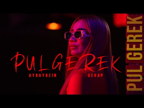 AYDAYOZIN & SEVAP - Pul Gerek (Official Music Video 2025)