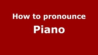 How to pronounce Piano