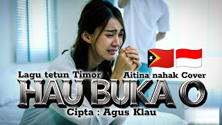 Download lagu AGUS KLAU || HAU BUKA O || AITINA NAHAK || #cover || LAGU TETUN TERBARU.  mp3