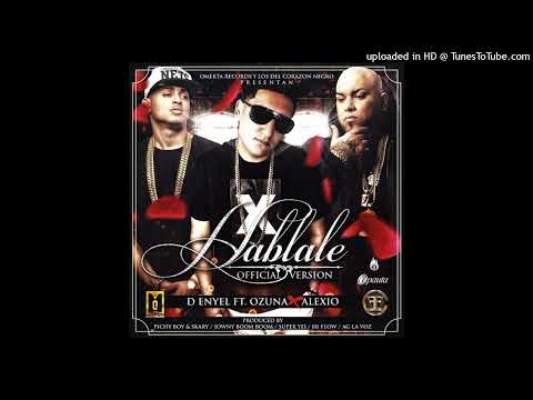D-Enyel Feat. Ozuna, Alexio La Bestia - Háblale (Prod. by Pichy Boy & Skaary) (2016)
