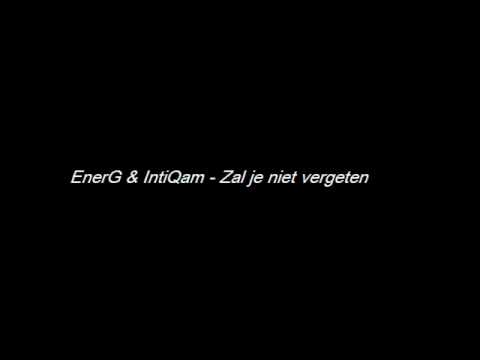 EnerG & IntiQam - Zal je niet vergeten(Askim)