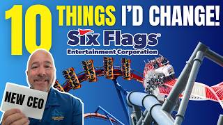 Six Flags NEW CEO To INSTANTLY Make The Parks Better! (If I Was In Charge)