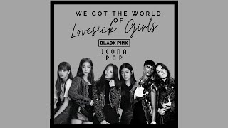 BLACKPINK &amp; Icona Pop - &#39;We Got The World of Lovesick Girls&#39;