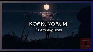 özlem akgüneş - korkuyorum (slowed and reverb)