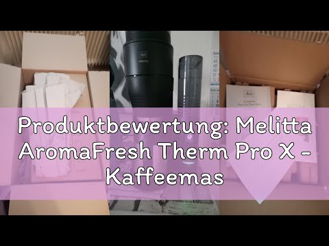 Produktbewertung: Melitta AromaFresh Therm Pro X - Kaffeemaschine mit Mahlwerk, Filterkaffeemaschine