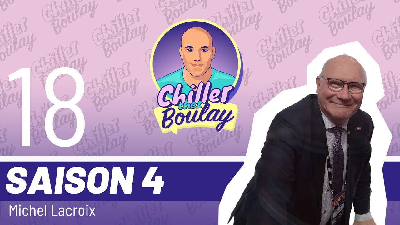 Michel Lacroix  | Chiller chez Boulay - Saison 4 - #121