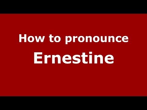 How to pronounce Ernestine