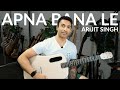 Apna Bana Le - Arijit Singh | EASY Guitar Lesson | Bhediya