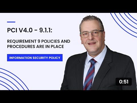 PCI v4.0 - 9.1.1: Requirement 9 Policies and Procedures Are In Place