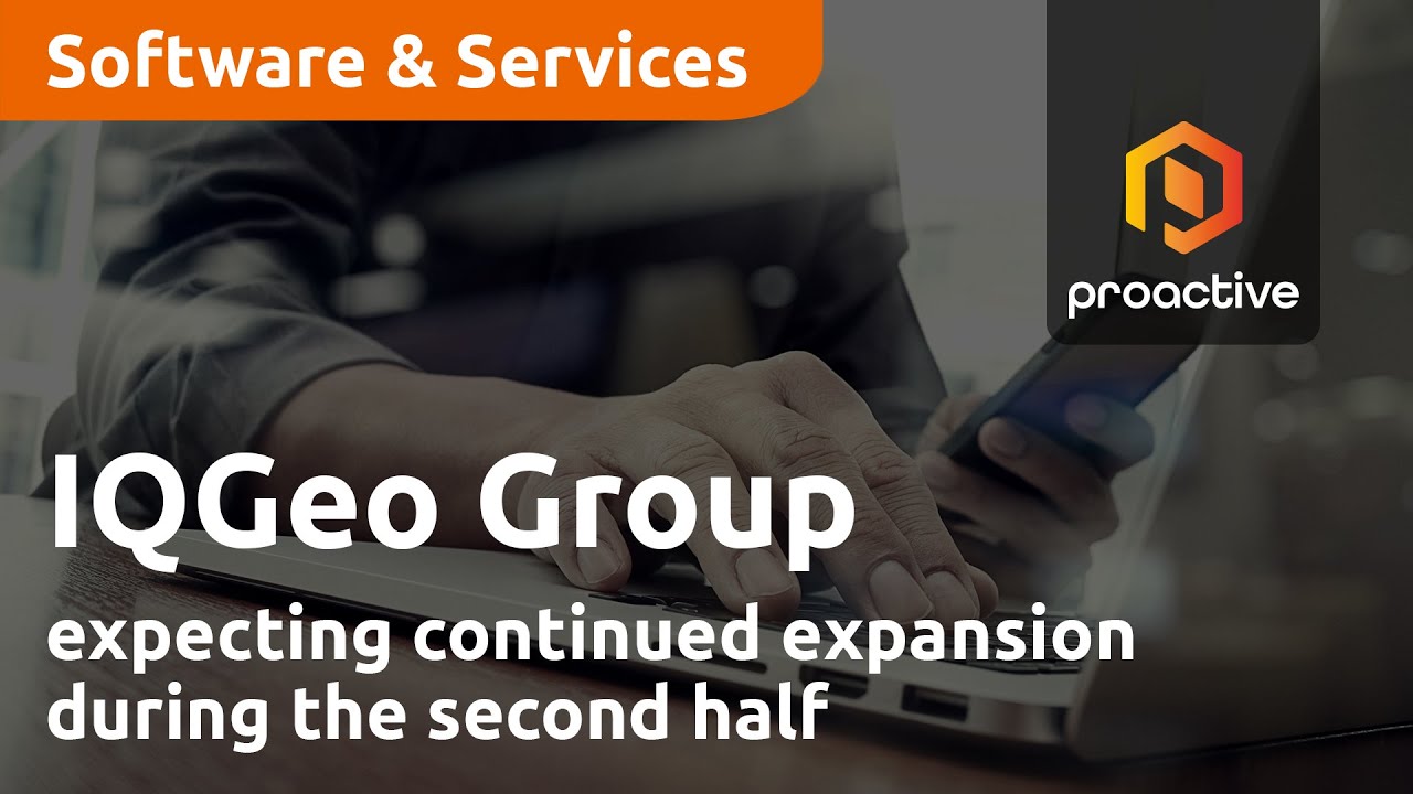 IQGeo Group expecting continued expansion during the second half