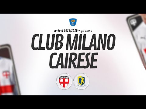 [ LIVE ] Club Milano v Cairese - 14a giornata SERIE D 2025/2026