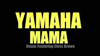 Yamaha Mama (Remix) (HQ) - Desean Ft Chris Brown