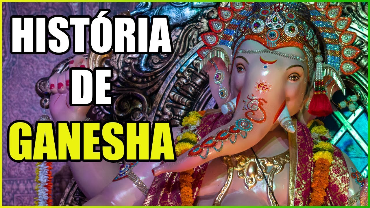 HISTÓRIA DE Ganesha, O DEUS COM CABEÇA DE ELEFANTE - HINDUÍSMO