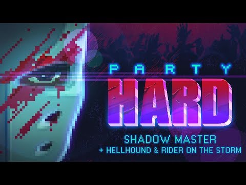 Party Hard - Shadow Master + Hellhound + Rider on the Storm trophy/achievement guide