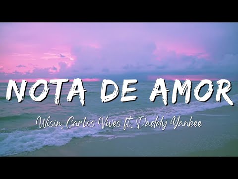 Wisin, Carlos Vives - Nota de Amor (Lyrics/Letra) ft. Daddy Yankee