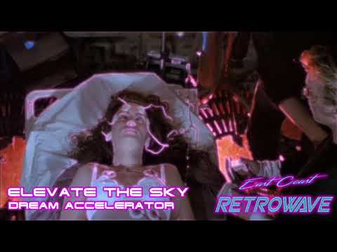 Elevate The Sky - Dream Accelerator | Synthwave | August 2019