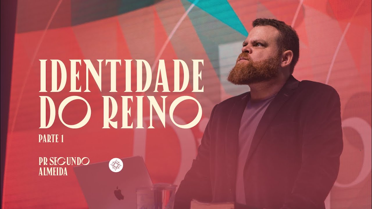 A identidade do Reino l l Pr. Segundo Almeida l Série: Eu e o Reino