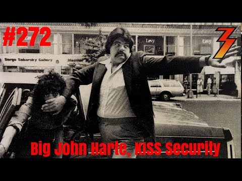 Ep. 272 Big John Harte Former Head of Security for KISS Shares His Stories