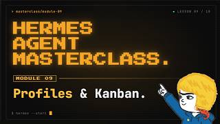 ภาพปก: Hermes Agent Masterclass: 9. Profiles & Kanban