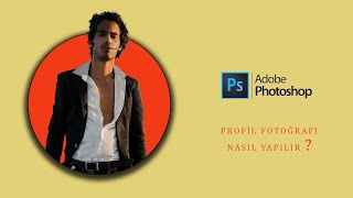 Photoshopta profil fotoğrafı nasıl yapılır ? Photoshop Dersleri