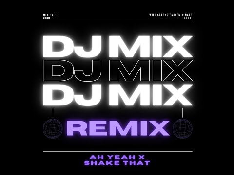 Will Sparks AH Yeah X Eminem & Nate Dogg Shake That (Remix)
