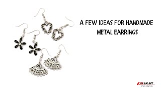 A few ideas for handmade metal earrings