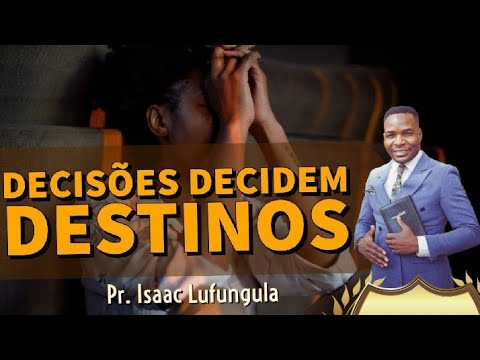 DECISÕES PERIGOSAS (O PODER DA DECISÃO) / Rev. Isaac Lufungula