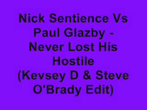 Nick Sentience V Paul Glazby - Never Lost His Hostile (Kevsey D & Steve O'Brady Edit)