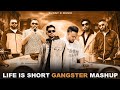 Life Is Short Gangster Mashup Arjan X Cheema Y X Navaan X Sultaan X Nijjar Arjan X Big Ghuman