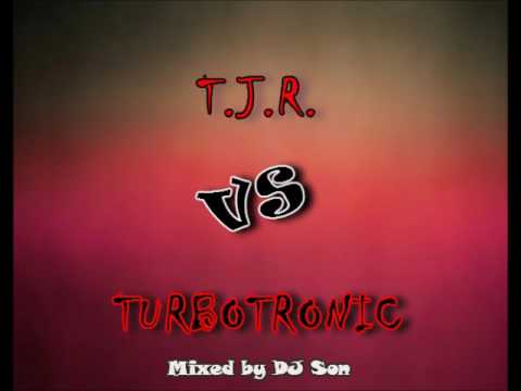 T J R  Vs  Turbotronic, Dj Son