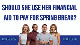 Should She Use Her Financial Aid To Pay For Spring Break?
