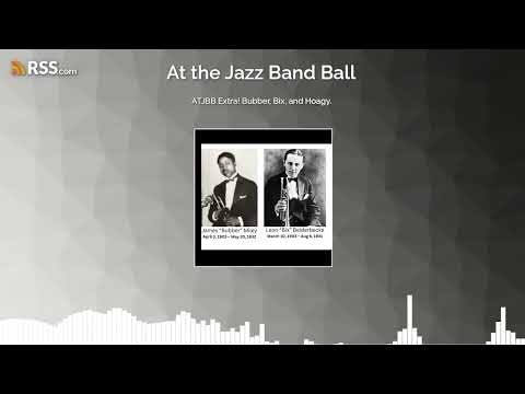 ATJBB Extra! Bubber, Bix, and Hoagy.