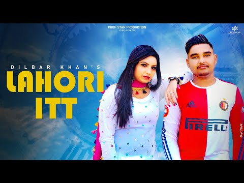 LAHORI iTT | DILBAR KHAN  | TEASER | CROPSTAR PRODUCTION | NEW SONG | VIDEO SONG