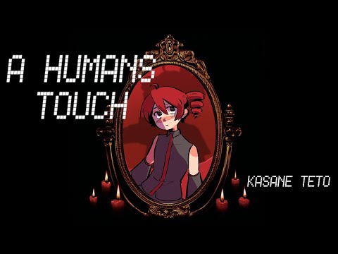 【Kasane Teto】A Human's Touch【UTAU Cover】+UST