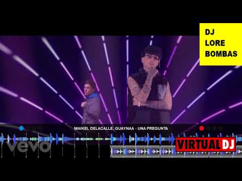 Maikel Delacalle, Guaynaa   Una Pregunta DJ LORE BOMBAS