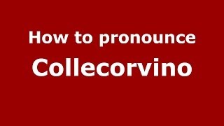 How to pronounce Collecorvino