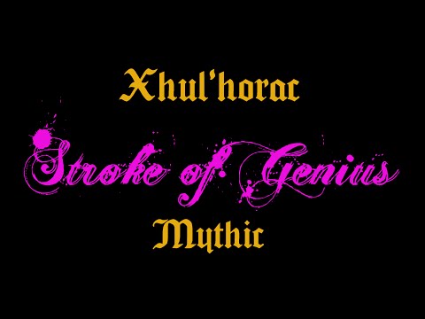 Stroke of Genius vs. Xhul'horac Mythic (Firstkill)