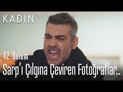 Sarp'ı çılgına çeviren fotoğraflar.. - Kadın 42. Bölüm