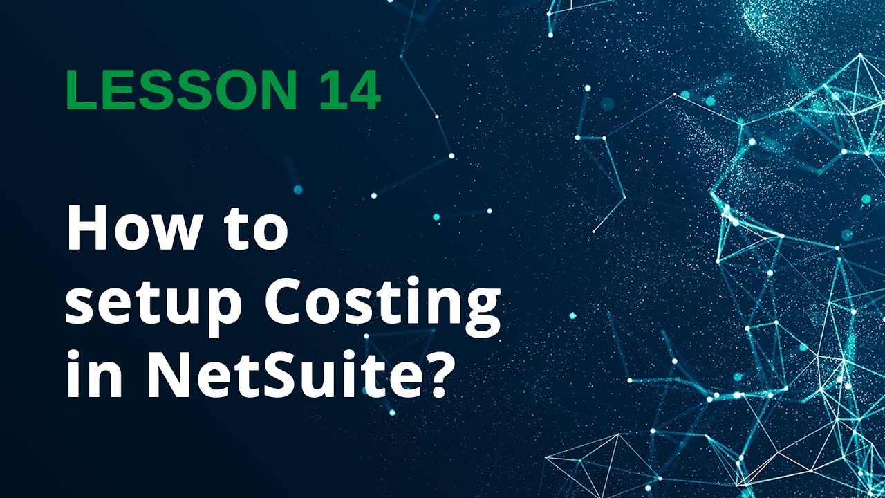 How to setup costing in NetSuite? - Lesson 14
